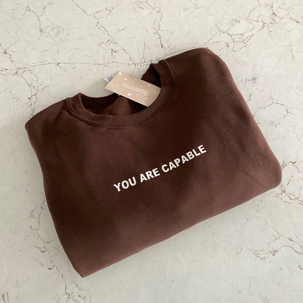 You Are Capable | Crewneck Sweatshirt | Dark Chocolate
